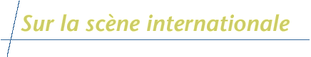 Sur la sc&egrave;ne internationale