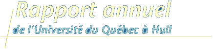 Rapport annuel de l'Universit&eacute; du Qu&eacute;bec &agrave; Hull
